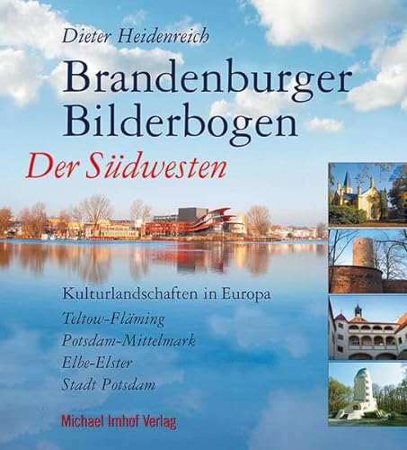BRANDENBURGER BILDERBOGEN: Der Südwesten: Teltow-Fläming, Potsdam- Mittelmark, Elbe-Elster, Stadt Potsdam von Imhof, Petersberg