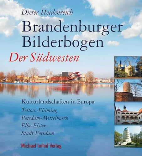 BRANDENBURGER BILDERBOGEN: Der Südwesten: Teltow-Fläming, Potsdam- Mittelmark, Elbe-Elster, Stadt Potsdam BRANDENBURGER BILDERBOGEN: Der Südwesten: Teltow-Fläming, Potsdam- Mittelmark, Elbe-Elster, Stadt Potsdam