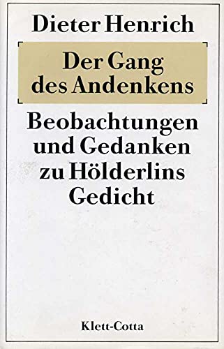 Der Gang des Andenkens: Beobachtungen und Gedanken zu Hölderlins Gedicht Der Gang des Andenkens: Beobachtungen und Gedanken zu Hölderlins Gedicht