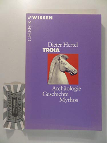Troia: Archäologie, Geschichte, Mythos (Beck'sche Reihe) Troia: Archäologie, Geschichte, Mythos (Beck'sche Reihe)