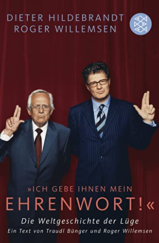 »Ich gebe Ihnen mein Ehrenwort!«: Die Weltgeschichte der Lüge Ein Text von Traudl Bünger und Roger Willemsen »Ich gebe Ihnen mein Ehrenwort!«: Die Weltgeschichte der Lüge Ein Text von Traudl Bünger und Roger Willemsen