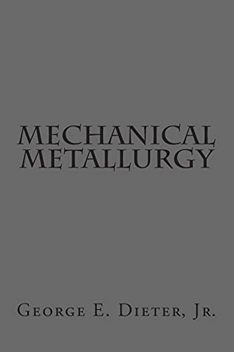 Mechanical Metallurgy von CreateSpace Independent Publishing Platform