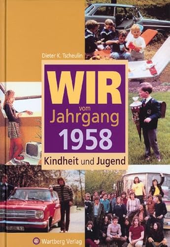 Wir vom Jahrgang 1958: Kindheit und Jugend (Jahrgangsbände)