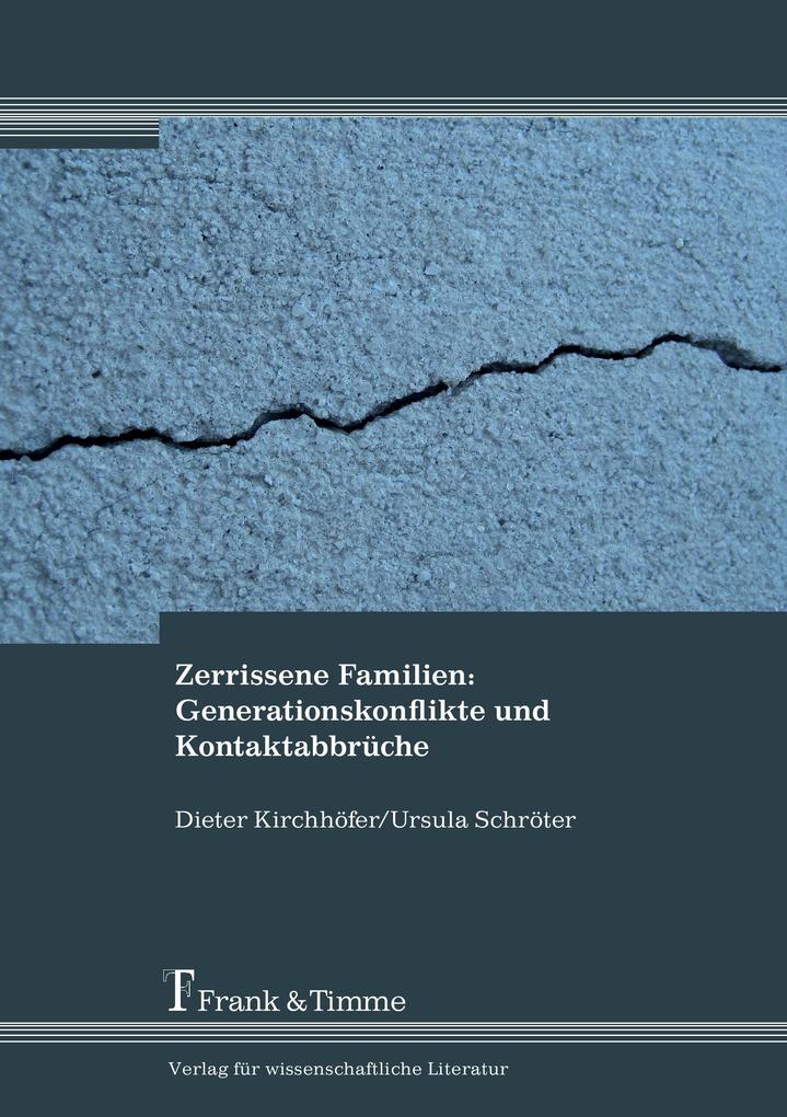 Zerrissene Familien: Generationskonflikte und Kontaktabbrüche von Frank und Timme GmbH