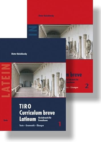 TIRO Curriculum breve Latinum (Bände 1 und 2): Ein Lehr– und Arbeitsbuch für Erwachsene. Texte – Grammatik – Übungen. Vokabularien – Übersichten – Lösungen