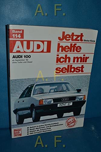 Audi 100 (82-90): September '82 bis November '90 ohne Turbo und Diesel (Jetzt helfe ich mir selbst)