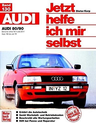 Audi 80/90 (Sept. 86 bis Juli 91): Benziner ohne 16 V und 20 V (Jetzt helfe ich mir selbst) von Motorbuch Verlag