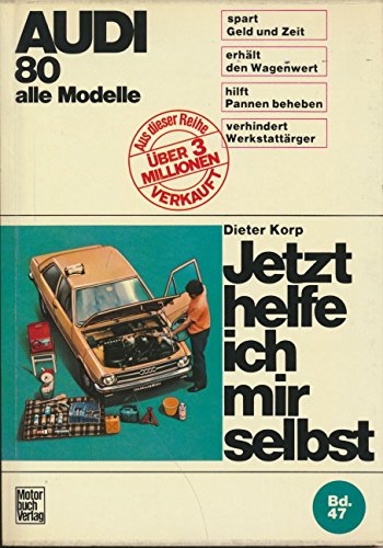 Audi 80 alle Modelle bis 7/1978: Bis Juli '78. Alle Modelle ohne Einspritzmotor (Jetzt helfe ich mir selbst) von Motorbuch Verlag