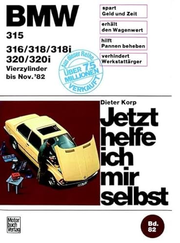 BMW 315/316/318/318i/320/320i (bis 11/82): Vierzylinder (Jetzt helfe ich mir selbst) von Motorbuch Verlag