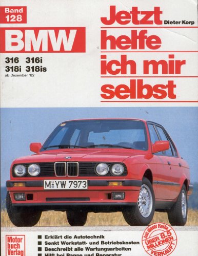 BMW 316, 316i, 318i, 318is (ab Dez. 82-90) (Jetzt helfe ich mir selbst) von Motorbuch Verlag
