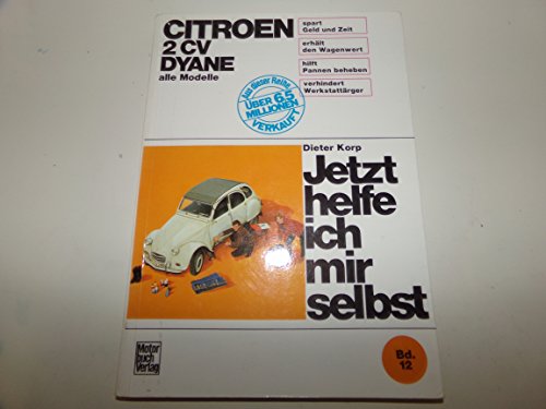 Citroën 2 CV Dyane, alle Modelle bis Sept. 1990 (Jetzt helfe ich mir selbst)