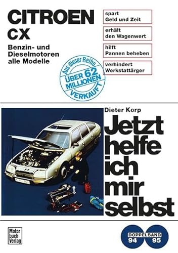 Citroën CX: Benzin- und Dieselmotoren alle Modelle / Reprint der 2. Auflage 1984 (Jetzt helfe ich mir selbst)