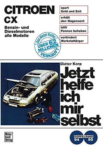 Citroën CX: Benzin- und Dieselmotoren alle Modelle / Reprint der 2. Auflage 1984 (Jetzt helfe ich mir selbst)