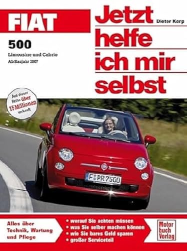 Fiat 500: Limousine und Cabrio Ab Bj. 2007 (Jetzt helfe ich mir selbst) von Motorbuch Verlag