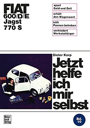 Fiat 600/D/E Jagst 770 S: Reprint der 4. Auflage 1972 (Jetzt helfe ich mir selbst)
