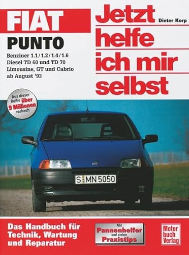Fiat Punto: Benziner 1.1/1.2/1.4/1.6. Diesel TD 60 und TD 70. Limousine, GT und Cabrio (Jetzt helfe ich mir selbst)
