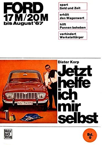 Ford 17M / 20M 1964-1967: Bis August '67 (Jetzt helfe ich mir selbst) von Motorbuch