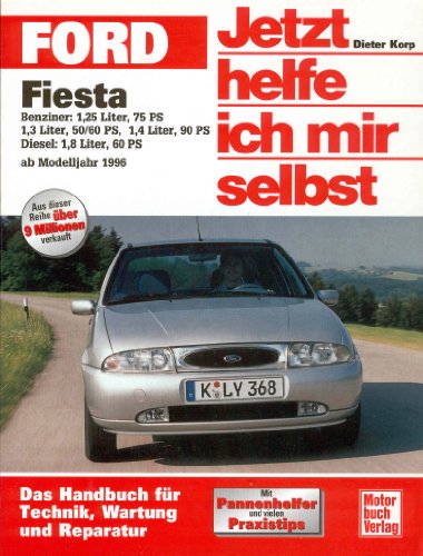 Ford Fiesta ab Modelljahr 1996: Benziner / Diesel (Jetzt helfe ich mir selbst) von Motorbuch Verlag