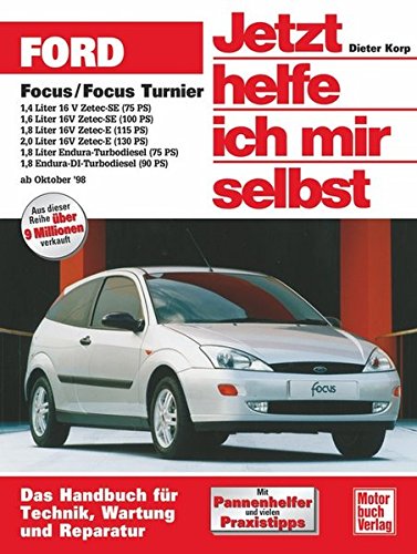 Ford Focus / Focus Turnier (ab Oktober 1998): 1,4 Liter 16V Zetec-SE (75 PS), 1,6 Liter 16V Zetec-SE (100 PS), 1,8 Liter 16V Zetec-SE (115 PS), 2,0 ... (90 PS) (Jetzt helfe ich mir selbst, 217) von Motorbuch Verlag