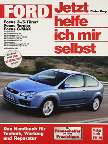 Ford Focus / Focus Turnier / Focus C-Max: 3-/ 5-Türer ab Modelljahr 2003 (Jetzt helfe ich mir selbst)