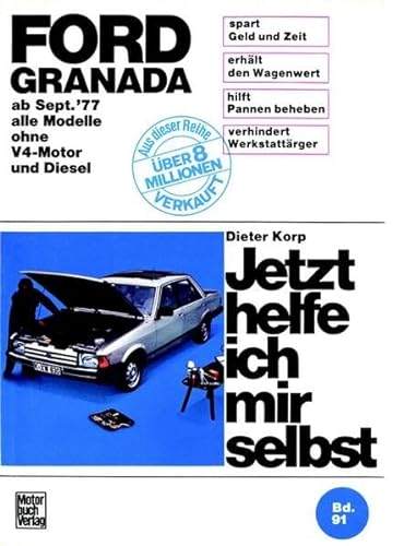 Ford Granada (9/77-85): alle Modelle ohne V4-Motor und Diesel (Jetzt helfe ich mir selbst)