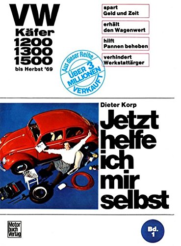 Jetzt helfe ich mir selbst, Band 1: VW Käfer 1200, 1300, 1500 bis Herbst 1969