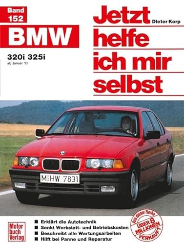 Jetzt helfe ich mir selbst, Band 152: BMW 320i/325i ab Januar 91
