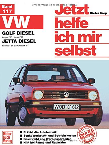 Jetzt helfe ich mir selbst, Bd. 117: VW Golf ab August '83, VW Jetta ab Februar '84 Diesel, Turbo-Diesel : alle Modelle von Motorbuch Verlag