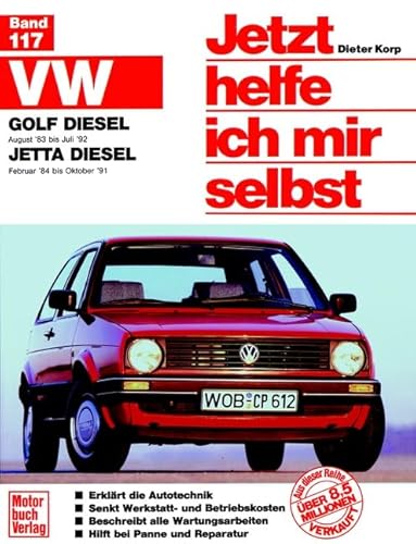 Jetzt helfe ich mir selbst, Bd. 117: VW Golf ab August '83, VW Jetta ab Februar '84 Diesel, Turbo-Diesel : alle Modelle