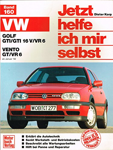 Jetzt helfe ich mir selbst, Bd. 160: VW Golf GTI/GTI 16 V/VR 6 und VW Vento GT/VR 6 von Motorbuch Verlag