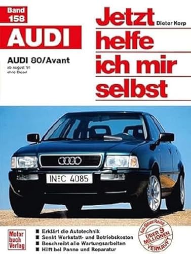 Jetzt helfe ich mir selbst (Band 158): Audi 80: ab August '91 / ohne Diesel // Reprint der 2. Auflage 1999
