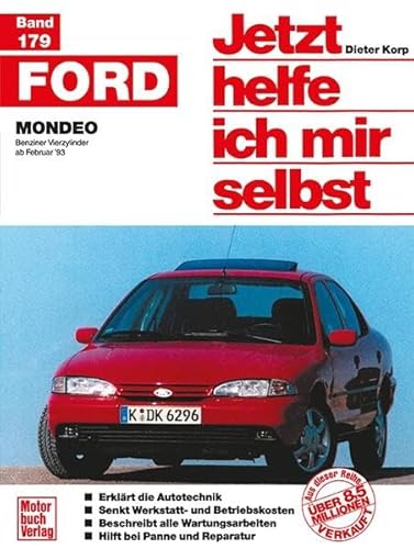 Jetzt helfe ich mir selbst (Band 179): Ford Mondeo: Benziner Vierzylinder ab Februar '93 // Reprint der 1. Auflage 1996