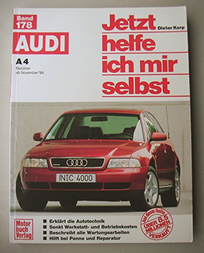 Jetzt helfe ich mir selbst: Audi A4 Benziner ab November '94: Benziner ab November '94 // Reprint der 1. Auflage 1995 von Motorbuch Verlag
