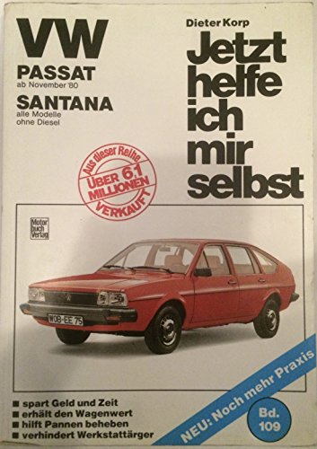 Jetzt helfe ich mir selbst. Bd.109 : VW Passat (Nov. '80-März '88), VW Santana (alle Modelle mit Katalysator ohne Diesel): November '80 bis März '88 / ... syncro) // Reprint der 6. Auflage 1995