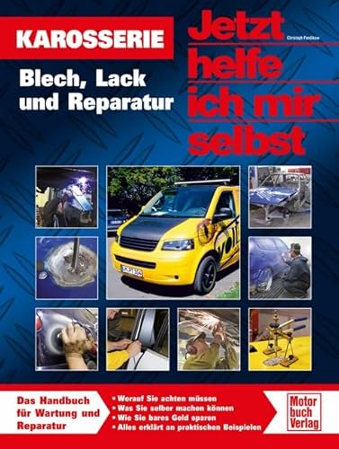 Karosserie: Blech, Lack und Reparatur (Jetzt helfe ich mir selbst) von Motorbuch Verlag