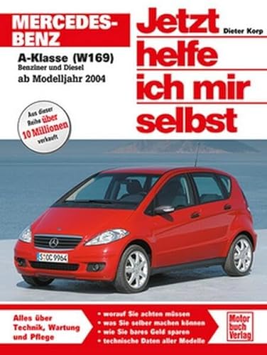 Mercedes-Benz A-Klasse (W 169): Ab Modelljahr 2004 (Jetzt helfe ich mir selbst) von Motorbuch Verlag