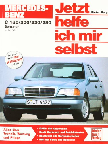 Mercedes-Benz C-Klasse (W 202): Reprint der 4. Auflage 2010: C 180, C 200, C220, C 280 Benziner (Jetzt helfe ich mir selbst) von Motorbuch Verlag