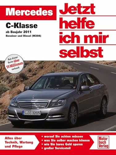 Mercedes C-Klasse ab Baujahr 2011: Benziner und Diesel (Jetzt helfe ich mir selbst) von Motorbuch Verlag