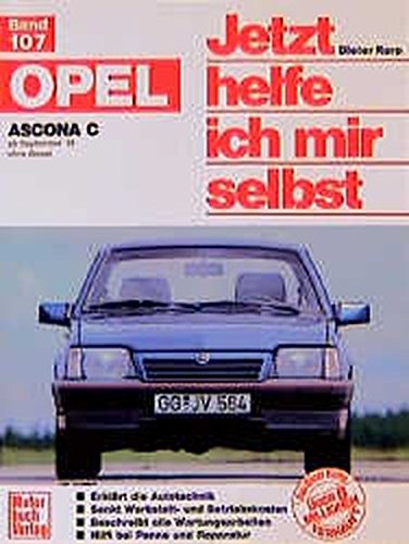 Opel Ascona C: ab September '81 ohne Diesel // Reprint der 4. Auflage 1991 (Jetzt helfe ich mir selbst) von Motorbuch