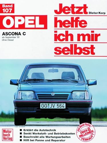 Opel Ascona C: ab September '81 ohne Diesel // Reprint der 4. Auflage 1991 (Jetzt helfe ich mir selbst)