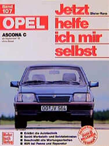 Opel Ascona C: ab September '81 ohne Diesel // Reprint der 4. Auflage 1991 (Jetzt helfe ich mir selbst)