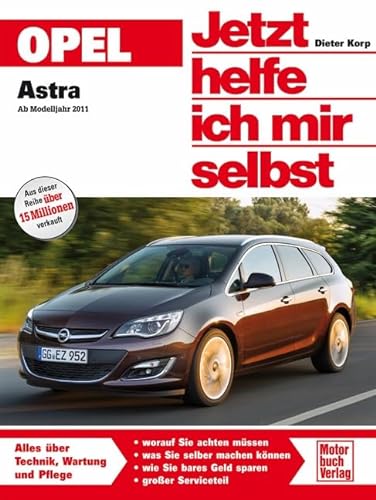 Opel Astra J ab Modelljahr 2011 (Jetzt helfe ich mir selbst) von Motorbuch Verlag