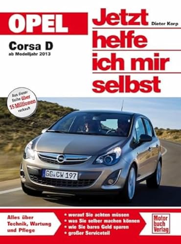 Opel Corsa D: ab Modelljahr 2013 (Jetzt helfe ich mir selbst) von Motorbuch Verlag