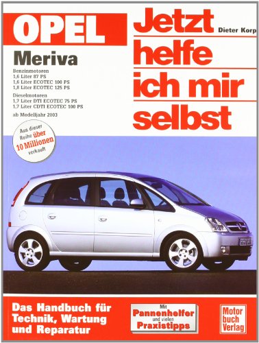 Opel Meriva: Benziner und Diesel ab Modelljahr 2003 (Jetzt helfe ich mir selbst) von Motorbuch Verlag