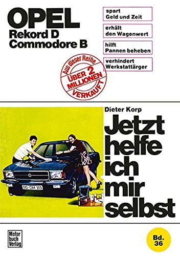 Opel Rekord D / Commodore D: Reprint der 2. Auflage 1974 (Jetzt helfe ich mir selbst)