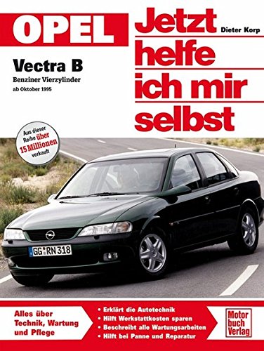 Opel Vectra B: Benziner Vierzylinder ab Oktober 1995 (Jetzt helfe ich mir selbst)