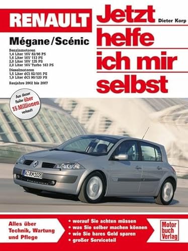 Renault Mégane / Scénic: Das Handbuch für Technik, Wartung und Reparatur (Jetzt helfe ich mir selbst)