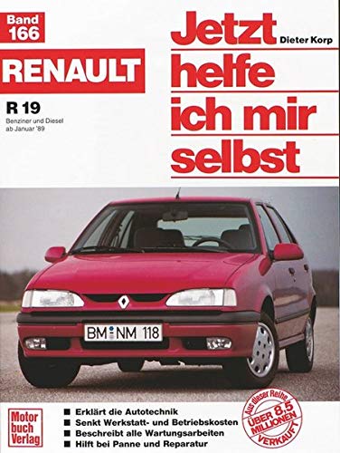 Renault R 19 Benziner und Diesel ab Januar '89: Reprint der 1. Auflage 1994 (Jetzt helfe ich mir selbst) von Motorbuch Verlag