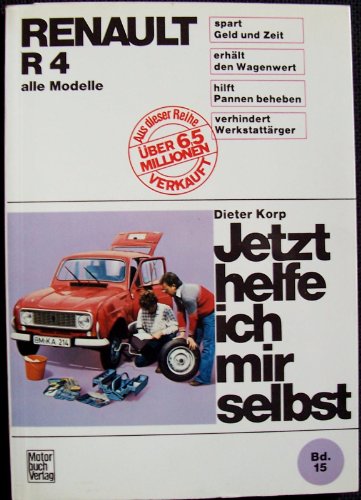 Renault R 4: bis August 1989 alle Modelle // Reprint der 12. Auflage 1987 (Jetzt helfe ich mir selbst)
