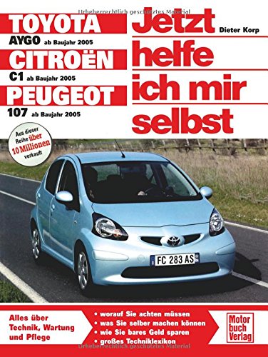Toyota Aygo / Citroen C1 / Peugeot 107: Reprint der 1. Auflage 2008 von Motorbuch Verlag